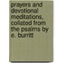 Prayers And Devotional Meditations, Collated From The Psalms By E. Burritt