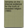 Remarks On The Internal Evidence For The Truth Of Revealed Religion (1860) door Thomas Erskine