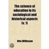 Science Of Education In Its Sociological And Historical Aspects (Volume 1) by Otto Willmann