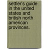 Settler's Guide in the United States and British North American Provinces. by Thomas Spence