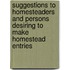 Suggestions To Homesteaders And Persons Desiring To Make Homestead Entries