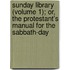 Sunday Library (Volume 1); Or, The Protestant's Manual For The Sabbath-Day