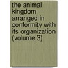 The Animal Kingdom Arranged In Conformity With Its Organization (Volume 3) by Professor Georges Cuvier