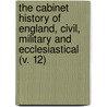 The Cabinet History Of England, Civil, Military And Ecclesiastical (V. 12) door Charles Macfarlane