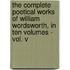 The Complete Poetical Works of William Wordsworth, in Ten Volumes - Vol. V