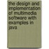 The Design And Implementation Of Multimedia Software With Examples In Java
