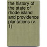 The History Of The State Of Rhode Island And Providence Plantations (V. 1) door Thomas Williams Bicknell
