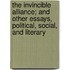 The Invincible Alliance; And Other Essays, Political, Social, And Literary