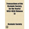 Transactions Of The Ossianic Society, For The Year[S] 1853-1858 (Volume 5) by Ossianic Society