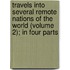 Travels Into Several Remote Nations Of The World (Volume 2); In Four Parts