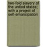 Two-Fold Slavery Of The United States; With A Project Of Self-Emancipation
