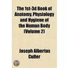 1st-3d Book Of Anatomy, Physiology And Hygiene Of The Human Body (Volume 2) door Joseph Albertus Culler