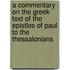 A Commentary On The Greek Text Of The Epistles Of Paul To The Thessalonians