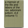 A Memoir Of The Life And Labors Of The Rev. Adoniram Judson, D.D (Volume 1) door Francis Wayland