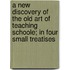 A New Discovery Of The Old Art Of Teaching Schoole; In Four Small Treatises