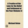 A Treatise Of The Laws For The Relief And Settlement Of The Poor (Volume 3) door Michael Nolan