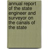Annual Report Of The State Engineer And Surveyor On The Canals Of The State door anon.