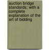 Auction Bridge Standards; With A Complete Explanation Of The Art Of Bidding door Wilbur Cherrier Whitehead