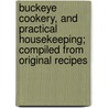 Buckeye Cookery, And Practical Housekeeping; Compiled From Original Recipes door Estelle Woods Wilcox