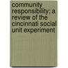 Community Responsibility; A Review Of The Cincinnati Social Unit Experiment by Courtenay Dinwiddie