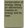 Conservation Of Energy; Being An Elementary Treatise On Energy And Its Laws door Balfour Stewart
