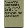 Developing Applications Using Outlook 2000, Cdo, Exchange, And Visual Basic door Scott Jamison