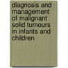 Diagnosis And Management Of Malignant Solid Tumours In Infants And Children door Daniel M. Green