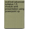 Ecdl/Icdl Advanced Syllabus 1.5 Module Am6 Presentation Using Powerpoint Xp by Cia Training Ltd