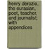 Henry Derozio, The Eurasian, Poet, Teacher, And Journalist; With Appendices
