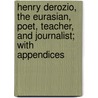 Henry Derozio, The Eurasian, Poet, Teacher, And Journalist; With Appendices door Thomas Edwards