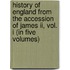 History Of England From The Accession Of James Ii, Vol. I (In Five Volumes)