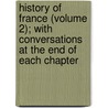 History Of France (Volume 2); With Conversations At The End Of Each Chapter door Sir Clements R. Markham