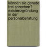 Können Sie gerade frei sprechen? Existenzgründung in der Personalberatung door Daniel Schmitz