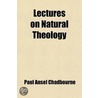 Lectures On Natural Theology; Or, Nature And The Bible From The Same Author door Paul Ansel Chadbourne