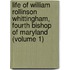 Life Of William Rollinson Whittingham, Fourth Bishop Of Maryland (Volume 1)