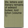 Life, Letters And Literary Remains Of Edward Bulwer, Lord Lytton (Volume 1) door Sir Edward Bulwar Lytton