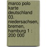 Marco Polo Karte Deutschland 03. Niedersachsen, Bremen, Hamburg 1 : 200 000 door Marco Polo