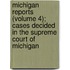 Michigan Reports (Volume 4); Cases Decided In The Supreme Court Of Michigan