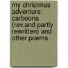 My Christmas Adventure; Carboona (Rev.And Partly Rewritten) And Other Poems door Henry Heylyn Hayter