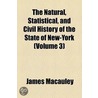 Natural, Statistical, And Civil History Of The State Of New-York (Volume 3) by James MacAuley