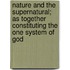 Nature And The Supernatural; As Together Constituting The One System Of God