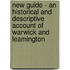 New Guide - An Historical And Descriptive Account Of Warwick And Leamington