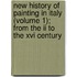 New History Of Painting In Italy (Volume 1); From The Ii To The Xvi Century