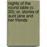 Nights Of The Round Table (V. 20); Or, Stories Of Aunt Jane And Her Friends door Christian Isobel Johnstone