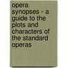 Opera Synopses - A Guide to the Plots and Characters of the Standard Operas door J. Walker McSpadden