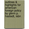 Outlines & Highlights For American Foreign Policy By Glenn P. Hastedt, Isbn door Reviews Cram101 Textboo