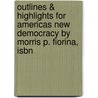 Outlines & Highlights For Americas New Democracy By Morris P. Fiorina, Isbn by Reviews Cram101 Textboo