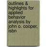 Outlines & Highlights For Applied Behavior Analysis By John O. Cooper, Isbn by Cram101 Textbook Reviews