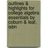 Outlines & Highlights For College Algebra Essentials By Coburn & Leaf, Isbn door Cram101 Textbook Reviews