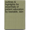 Outlines & Highlights For Essentials Of Patient Education By Bastable, Isbn by Cram101 Textbook Reviews